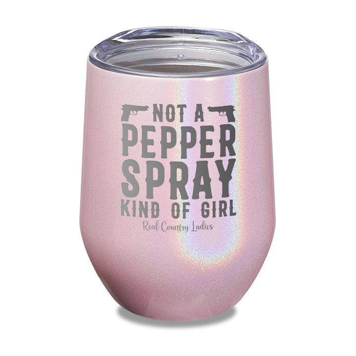 Not A Pepper Spray Kind Of Girl Laser Etched Tumbler