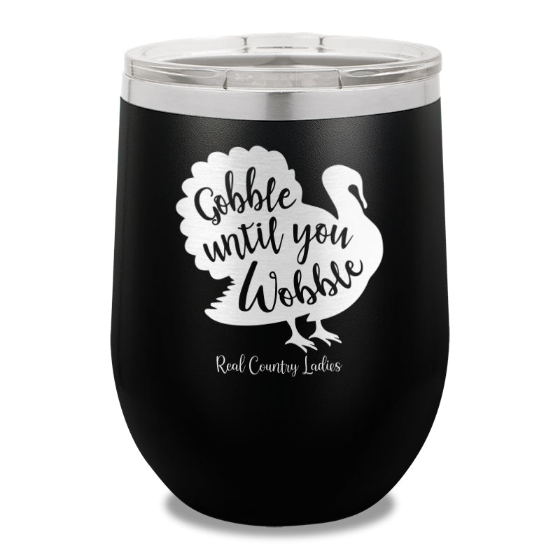 Gobble Until You Wobble 12oz Stemless Wine Cup