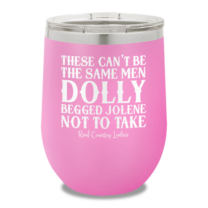 These Can't Be The Same Men 12oz Stemless Wine Cup