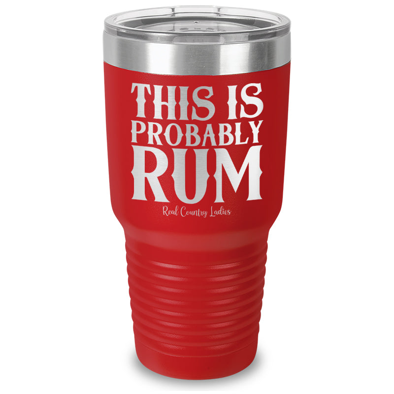 This Is Probably Rum Laser Etched Tumbler