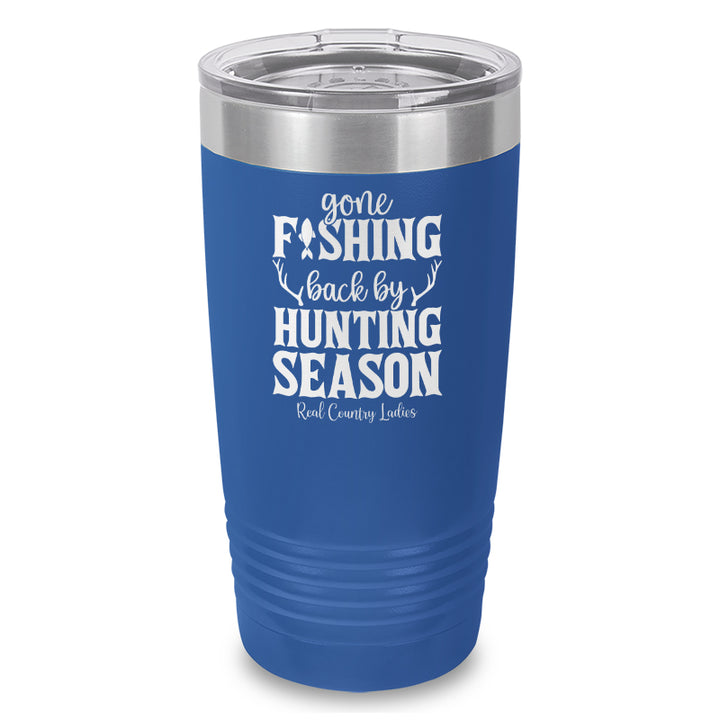 Gone Fishing Back By Hunting Season Laser Etched Tumbler