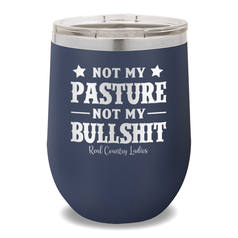 Not My Pasture Not My Bullshit 12oz Stemless Wine Cup