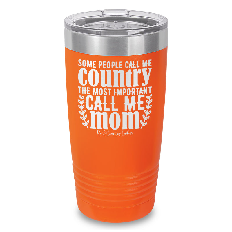 Some People Call Me Country Laser Etched Tumbler