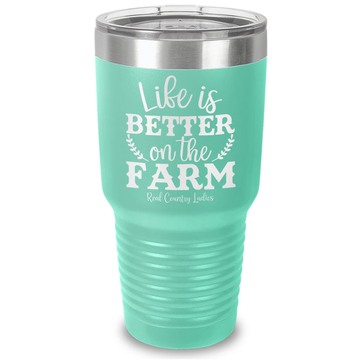 Life Is Better On The Farm Laser Etched Tumbler