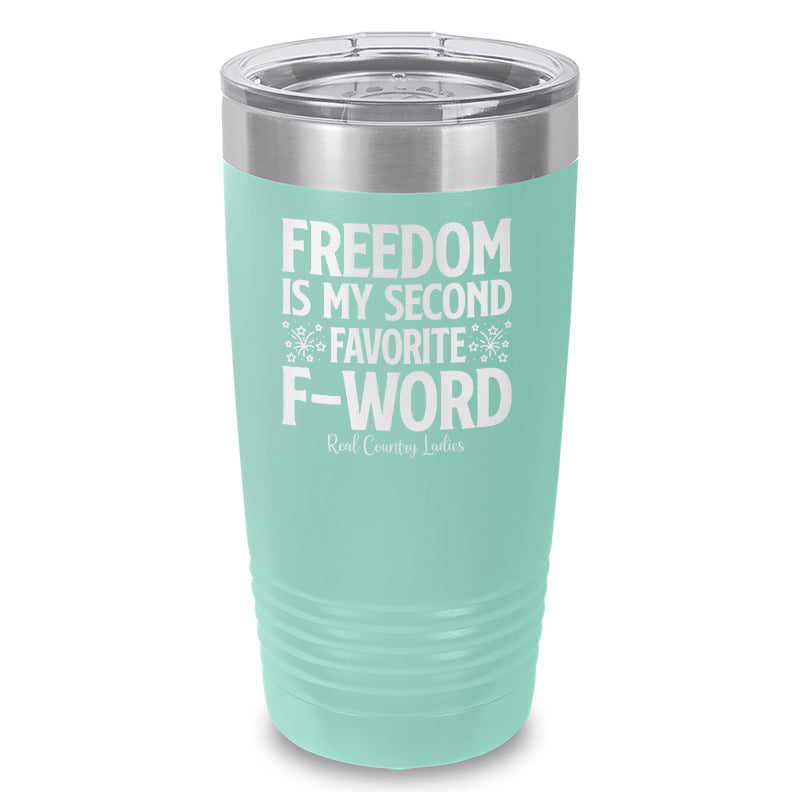 Freedom Is My Second Favorite F Word Laser Etched Tumbler