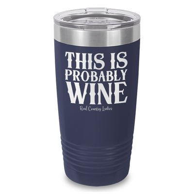 This Is Probably Wine Laser Etched Tumbler