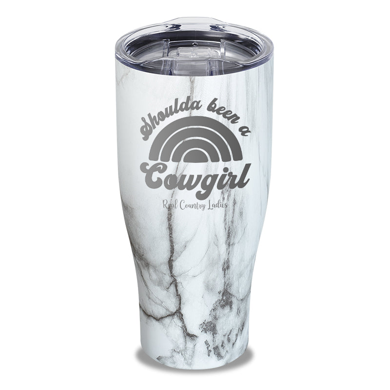 Shoulda Been A Cowgirl Laser Etched Tumbler