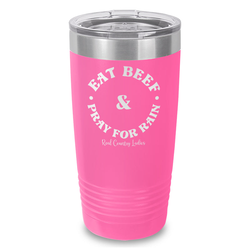 Eat Beef & Pray For Rain Laser Etched Tumbler