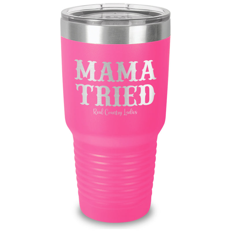 Mama Tried Laser Etched Tumbler