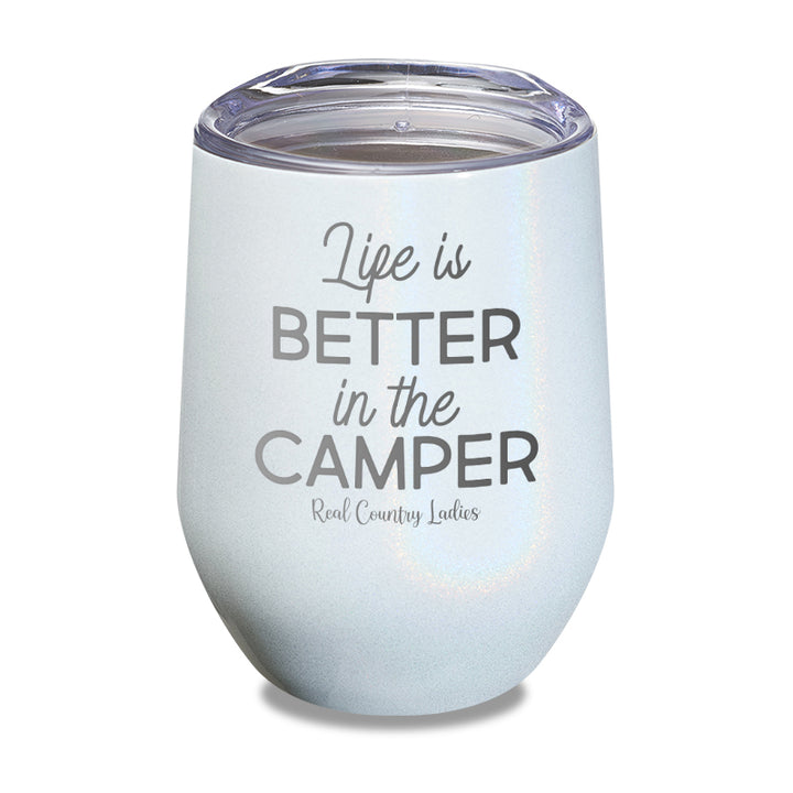 Life Is Better In The Camper Laser Etched Tumbler