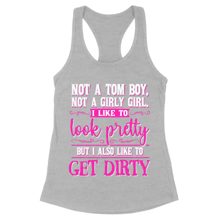 Not A Tom Boy Not A Girly Girl Apparel