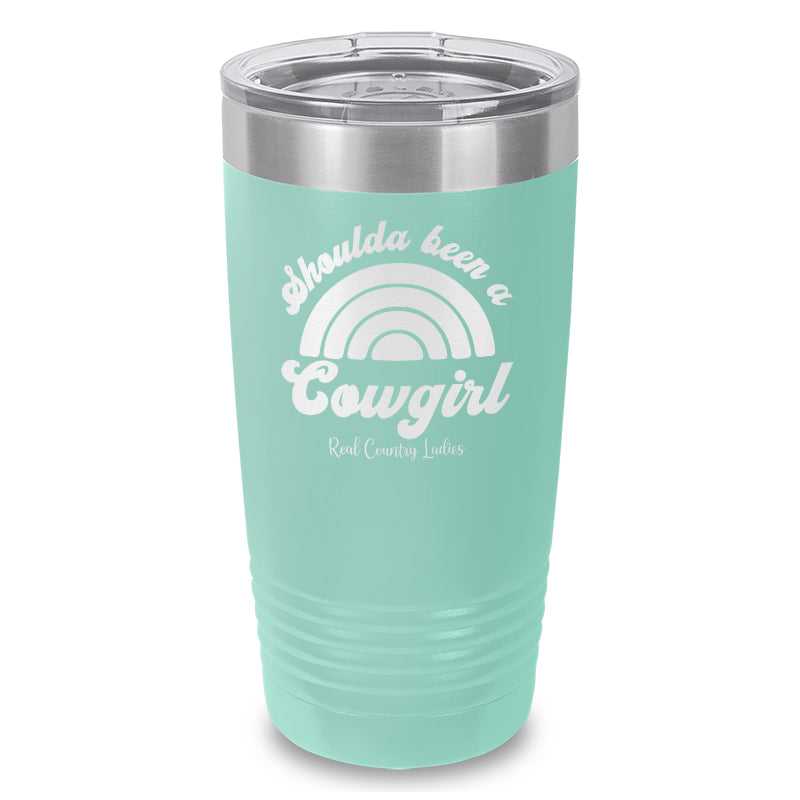 Shoulda Been A Cowgirl Laser Etched Tumbler