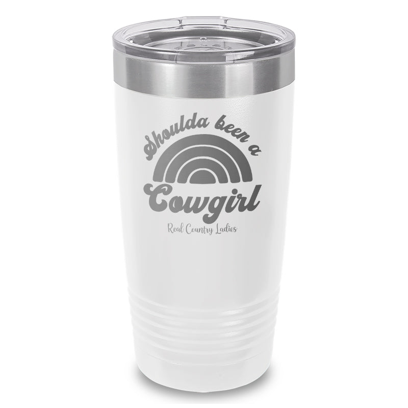 Shoulda Been A Cowgirl Laser Etched Tumbler