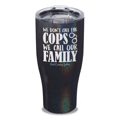 We Don't Call The Cops Laser Etched Tumbler