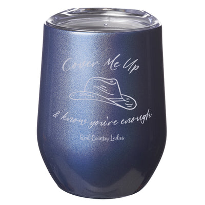 Cover Me Up Laser Etched Tumbler