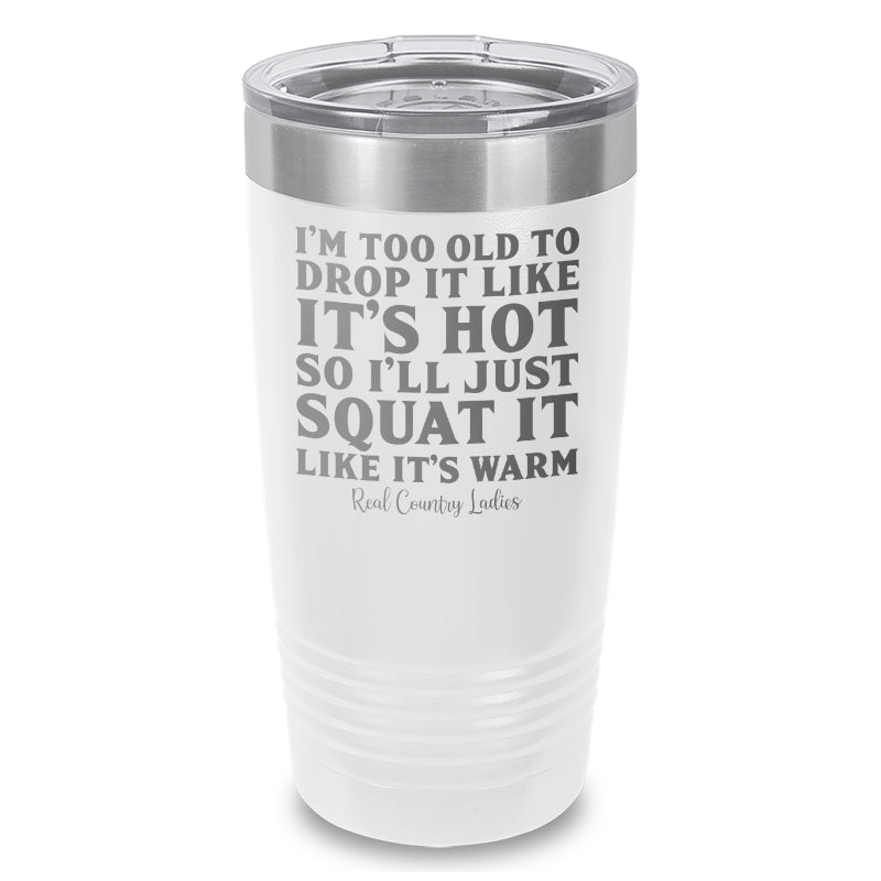 Drop It Like Its Hot Laser Etched Tumbler