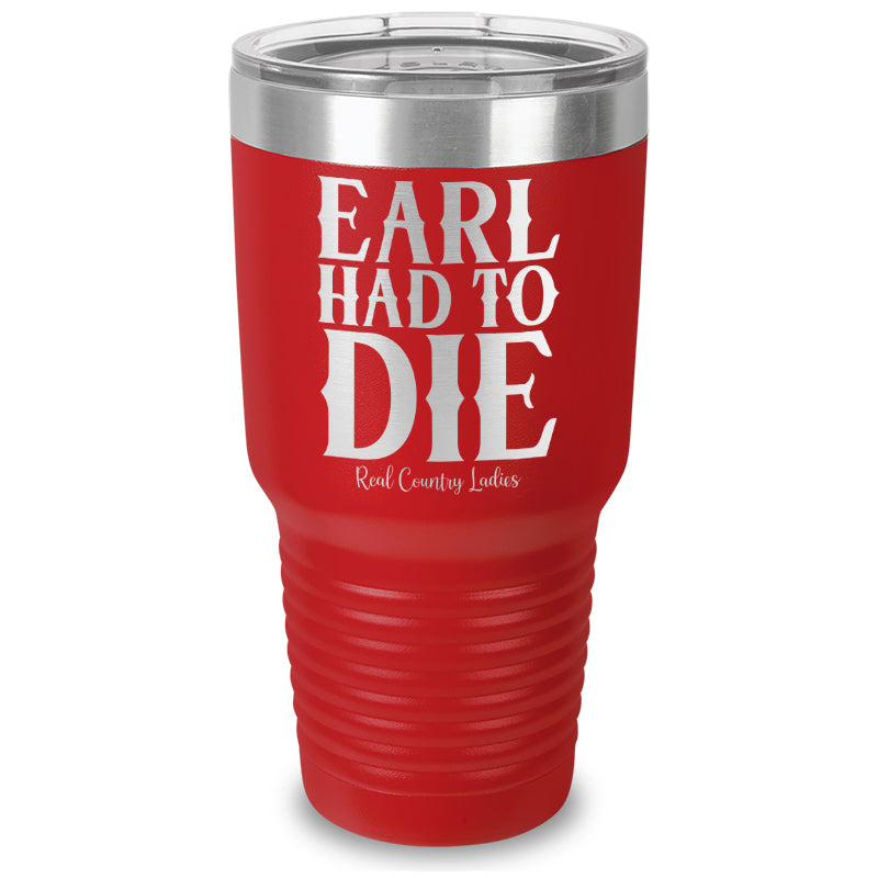 Earl Had To Die Laser Etched Tumbler