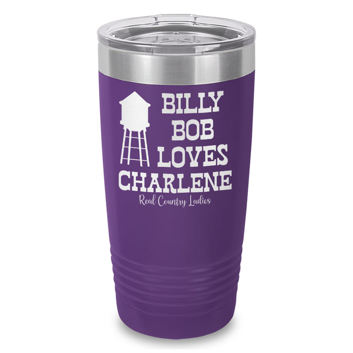 Billy Bob Loves Charlene Laser Etched Tumbler