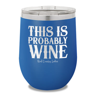 This Is Probably Wine 12oz Stemless Wine Cup