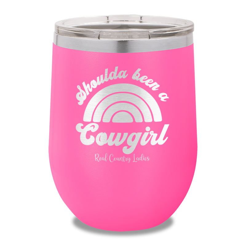 Shoulda Been A Cowgirl 12oz Stemless Wine Cup