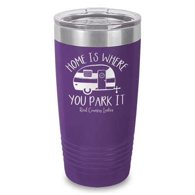 Home Is Where You Park It Laser Etched Tumbler