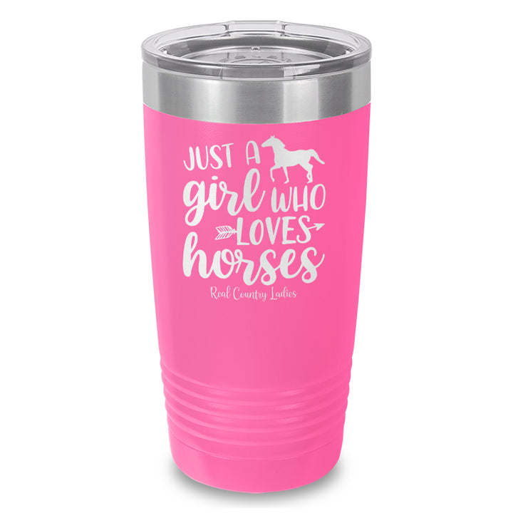 Just A Girl Who Loves Horses Laser Etched Tumbler