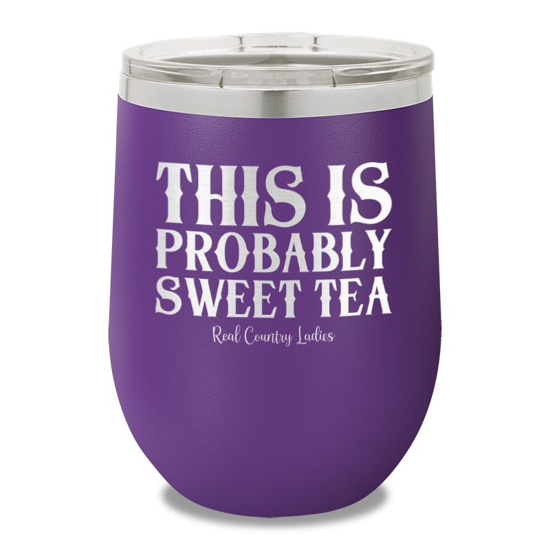 This Is Probably Sweet Tea 12oz Stemless Wine Cup