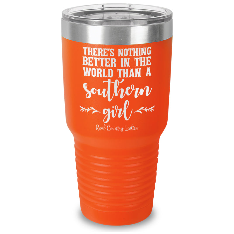 Nothing Better Than A Southern Girl Laser Etched Tumbler