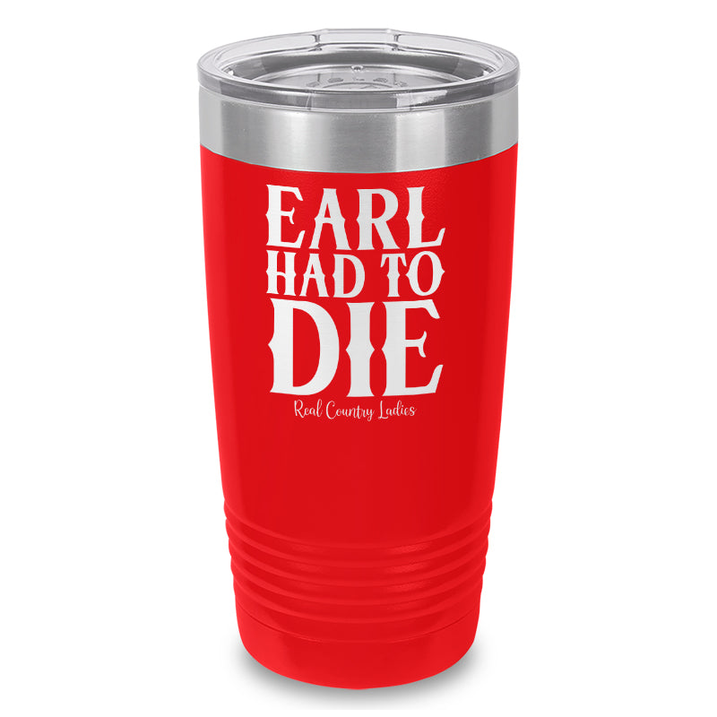 Earl Had To Die Laser Etched Tumbler