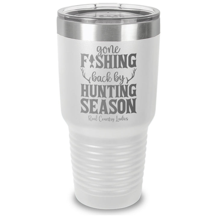 Gone Fishing Back By Hunting Season Laser Etched Tumbler