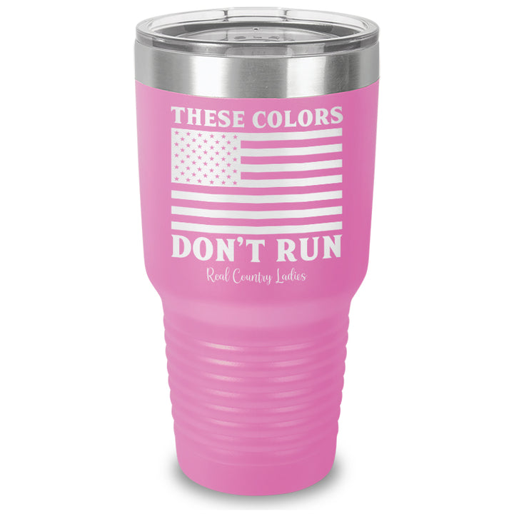 These Colors Don't Run Laser Etched Tumbler