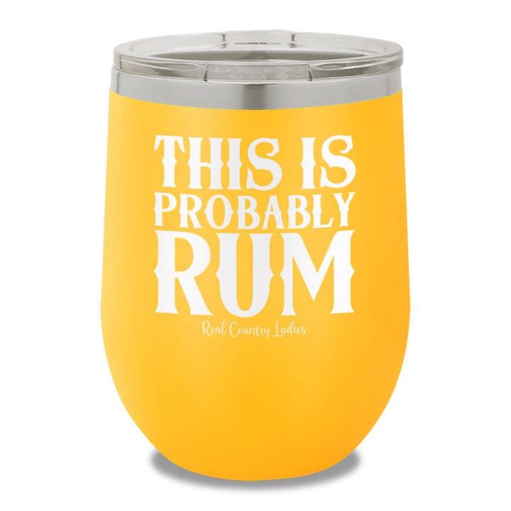 This Is Probably Rum 12oz Stemless Wine Cup