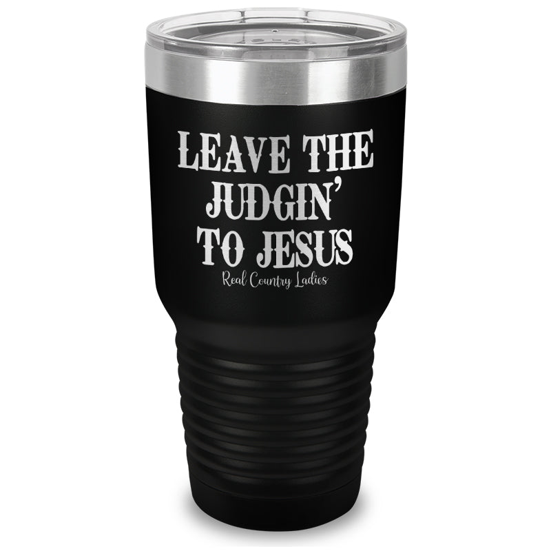 Leave The Judgin' To Jesus Laser Etched Tumbler