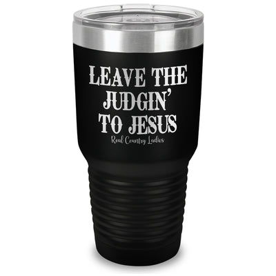 Leave The Judgin' To Jesus Laser Etched Tumbler