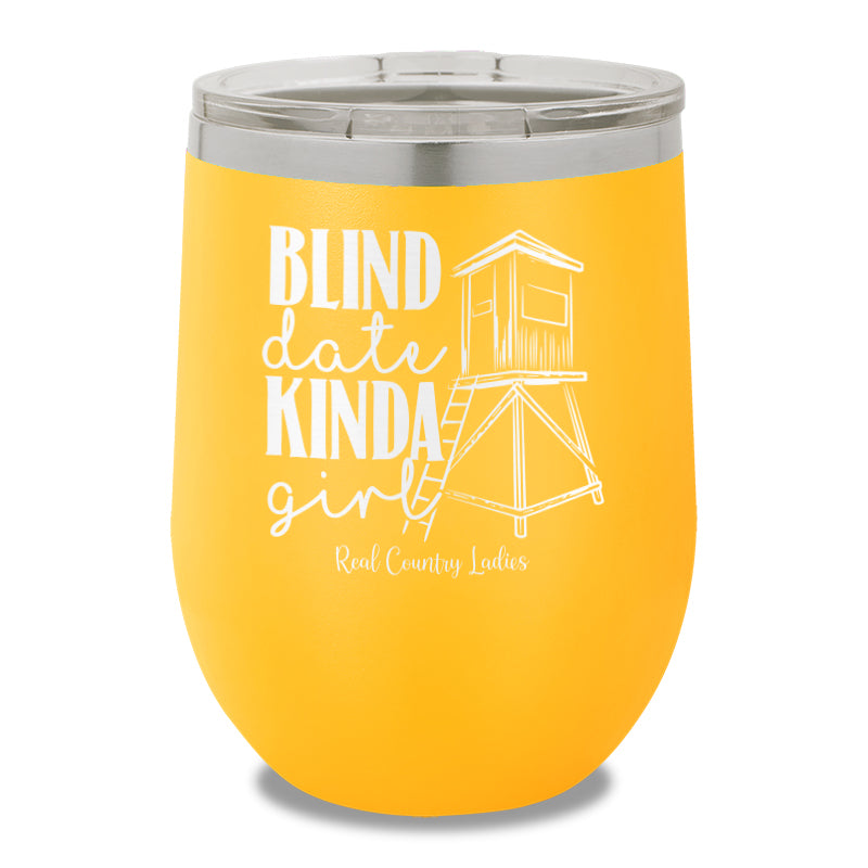 Blind Date Kinda Girl 12oz Stemless Wine Cup