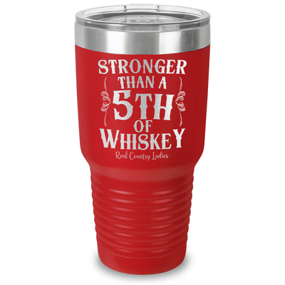 Stronger Than A Fifth Of Whiskey Laser Etched Tumbler