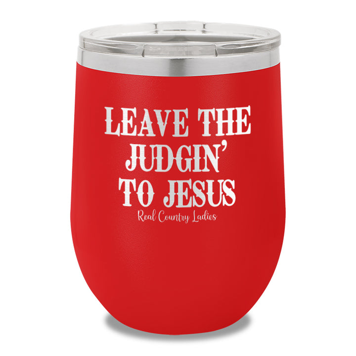 Leave The Judgin To Jesus 12oz Stemless Wine Cup