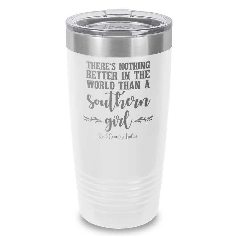 Nothing Better Than A Southern Girl Laser Etched Tumbler