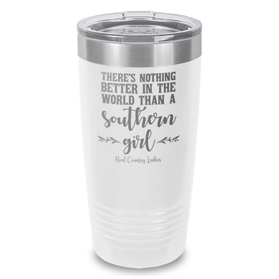 Nothing Better Than A Southern Girl Laser Etched Tumbler