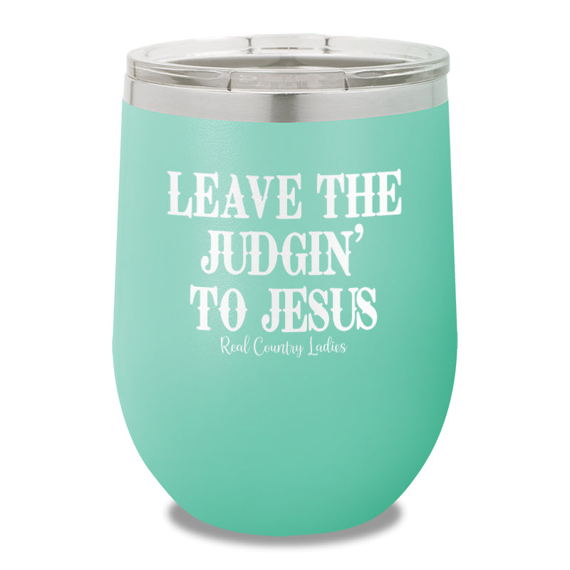 Leave The Judgin To Jesus 12oz Stemless Wine Cup