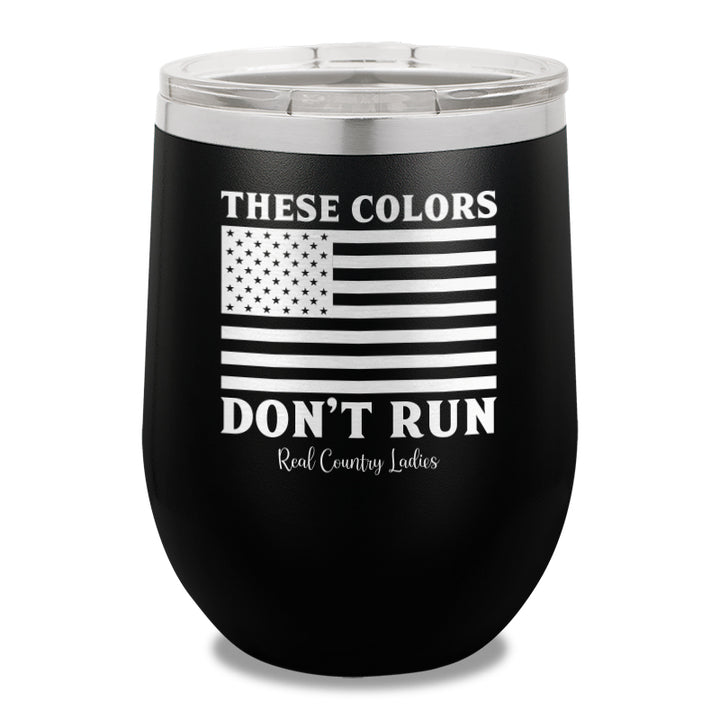 These Colors Don't Run 12oz Stemless Wine Cup