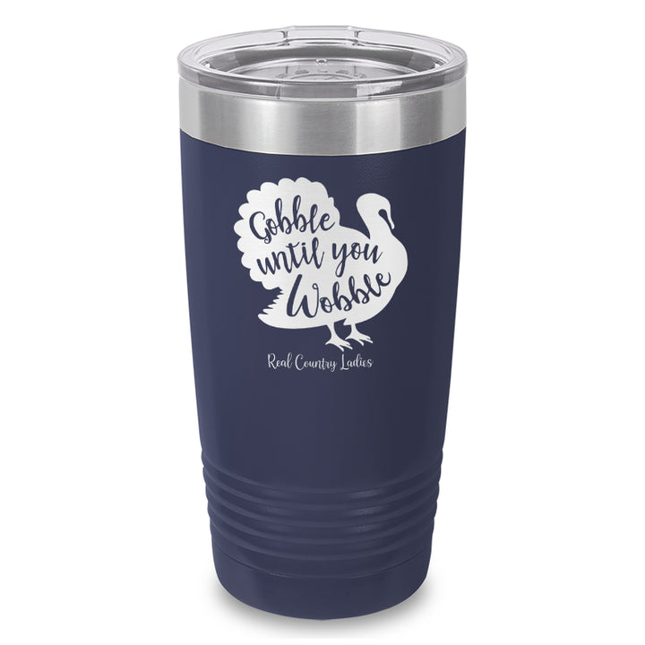 Gobble Until You Wobble Laser Etched Tumbler