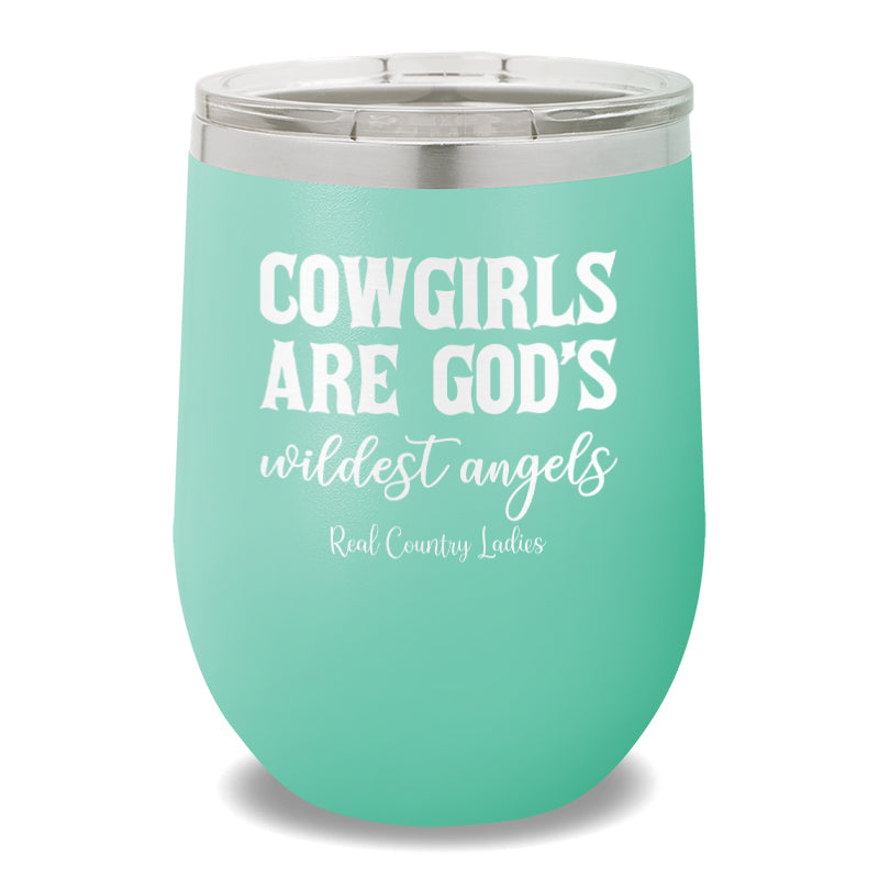 Cowgirls Are God's Wildest Angels 12oz Stemless Wine Cup