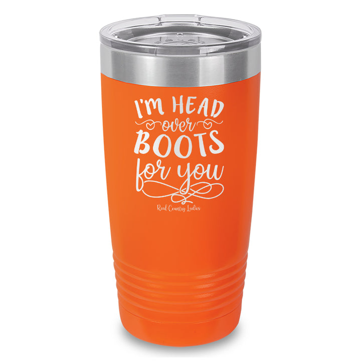 I'm Head Over Boots For You Laser Etched Tumbler