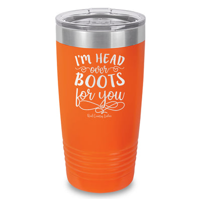 I'm Head Over Boots For You Laser Etched Tumbler