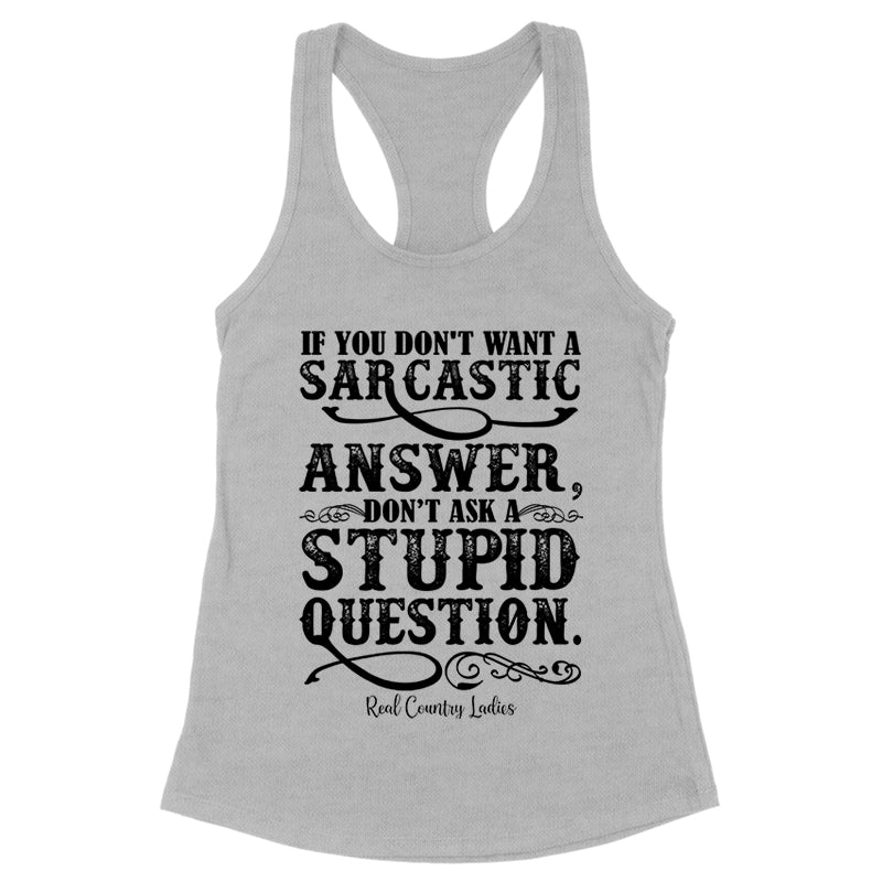 If You Don't Want A Sarcastic Answer Black Print Front Apparel