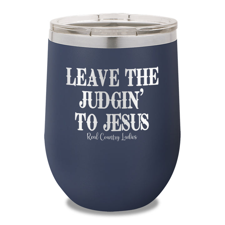 Leave The Judgin To Jesus 12oz Stemless Wine Cup