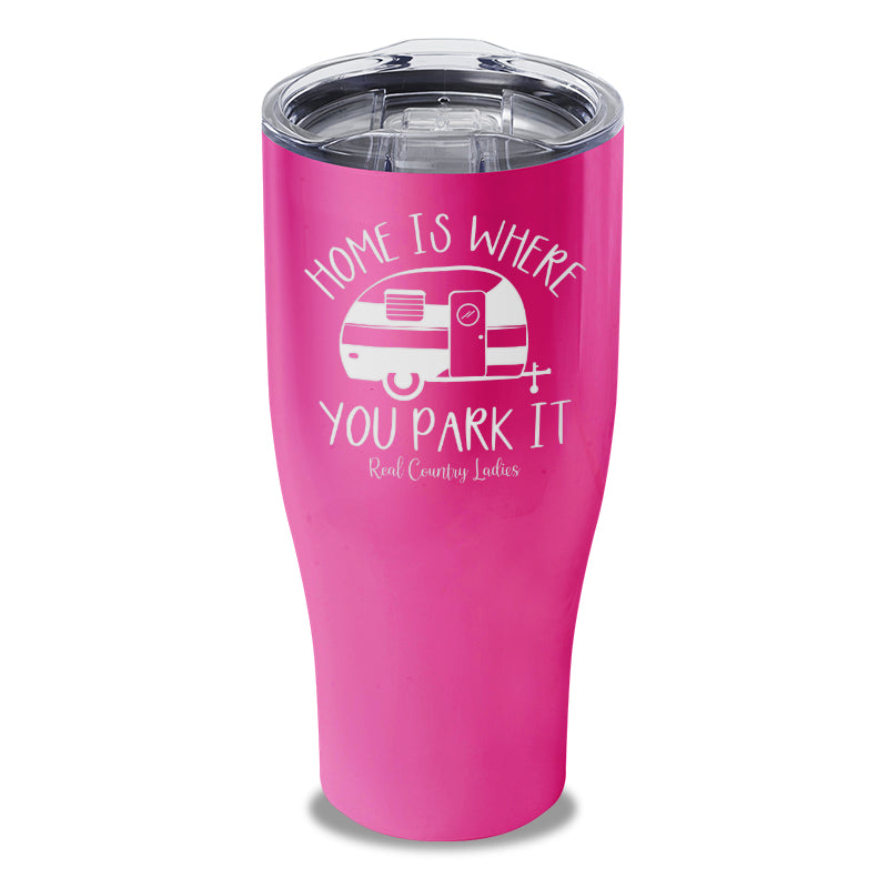 Home Is Where You Park It Laser Etched Tumbler