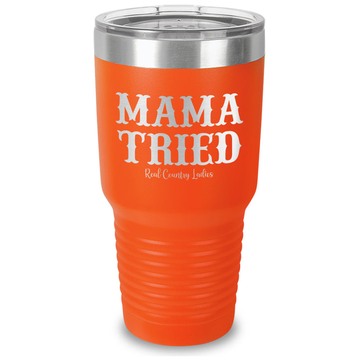 Mama Tried Laser Etched Tumbler