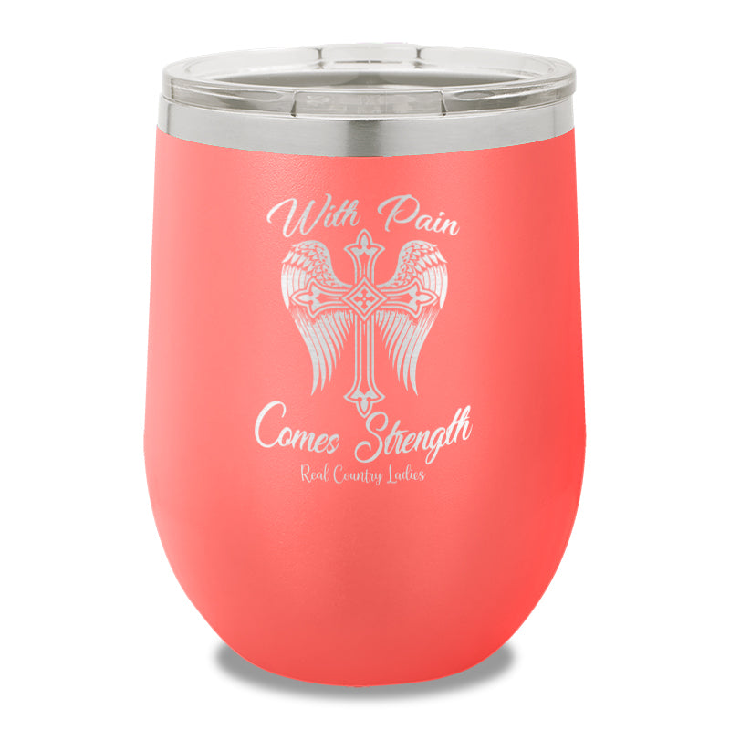 With Pain Comes Strength 12oz Stemless Wine Cup